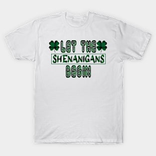 let the shenanigans begin T-Shirt